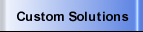 Custom Solutions